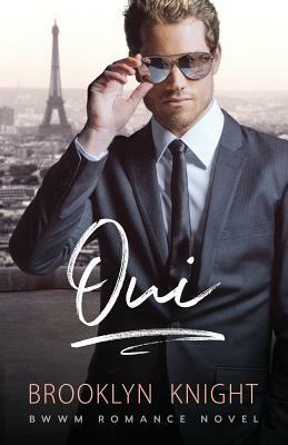 Oui: A Bwwm Romance by Brooklyn Knight