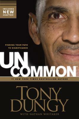 Uncommon: Finding Your Path to Significance by Tony Dungy