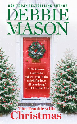 The Trouble with Christmas: The Feel-Good Holiday Read That Inspired Hallmark Tv's Welcome to Christmas by Debbie Mason