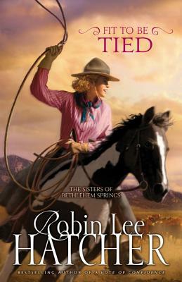 Fit to Be Tied by Robin Lee Hatcher