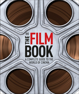 The Film Book, New Edition: A Complete Guide to the World of Movies by Ronald Bergan
