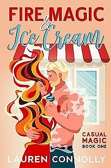 Fire Magic & Ice Cream by Lauren Connolly