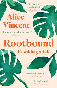 Rootbound: Rewilding a Life by Alice Vincent