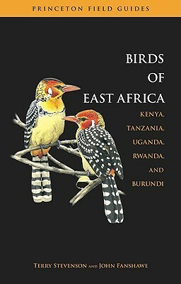 The Birds of East Africa: Kenya, Tanzania, Uganda, Rwanda, Burundi by Terry Stevenson