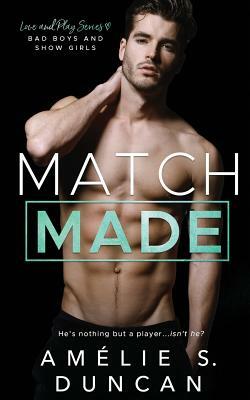 Match Made: Bad Boys and Show Girls by Amélie S. Duncan