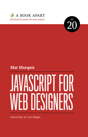 JavaScript for Web Designers by Mat Marquis
