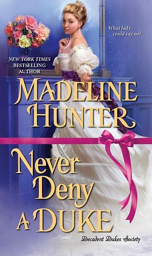 Never Deny a Duke by Madeline Hunter