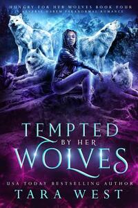 Tempted by Her Wolves by Tara West