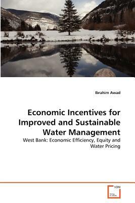 Economic Incentives for Improved and Sustainable Water Management by Ibrahim Awad
