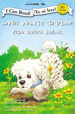 Howie Wants to Play / Fido Quiere Jugar by Sara Henderson