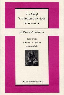 The Life and Regimen of the Blessed and Holy Syncletica, Part Two by Mary Schaffer, Pseudo-Athanasius