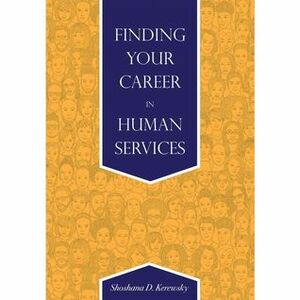 Finding Your Career in Human Services by Shoshana D. Kerewsky