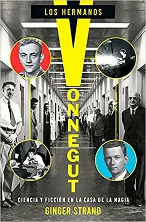 Los hermanos Vonnegut: Ciencia y ficción en la Casa de la Magia by Ginger Strand, Óscar Palmer Yáñez