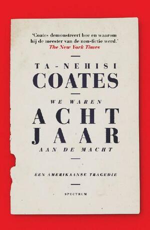 We waren acht jaar aan de macht by Ta-Nehisi Coates