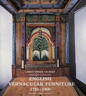 English Vernacular Furniture, 1750-1900 by Christopher Gilbert