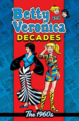 Betty and Veronica Decades: The 1960s by Archie Comics