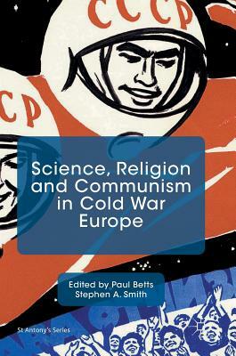 Science, Religion and Communism in Cold War Europe by 