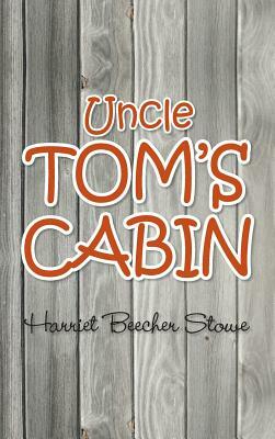 Uncle Tom's Cabin by Harriet Beecher Stowe