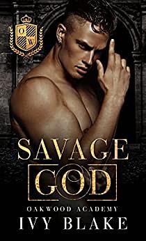 Savage God: A Dark College Bully Romance by Ivy Blake