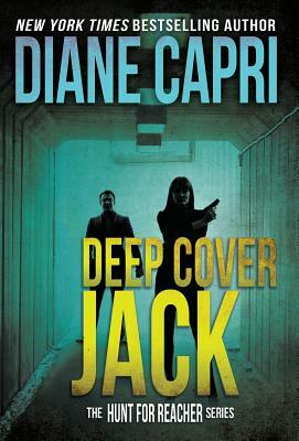 Deep Cover Jack: The Hunt for Jack Reacher Series by Diane Capri