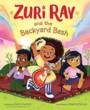 Zuri Ray and the Backyard Bash by Tami Charles, Sharon Sordo