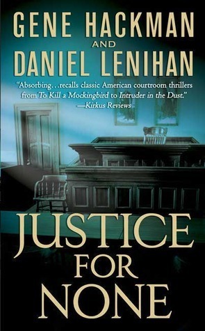 Justice For None by Gene Hackman, Daniel Lenihan