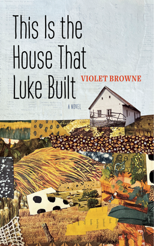 This Is the House That Luke Built by Violet Browne