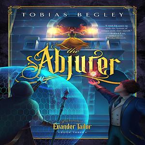 The Abjurer by Tobias Begley