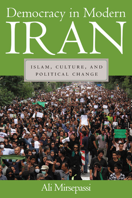 Democracy in Modern Iran: Islam, Culture, and Political Change by Ali Mirsepassi