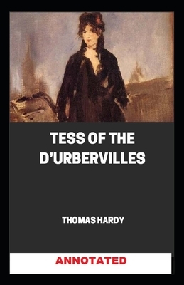 Tess of the d'Urbervilles Annotated by Thomas Hardy