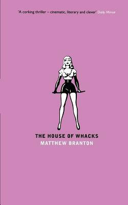 The House Of Whacks by Matthew Branton