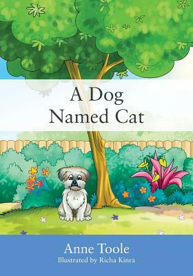 A Dog Named Cat by Anne Toole