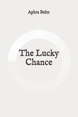 The Lucky Chance: Original by Aphra Behn