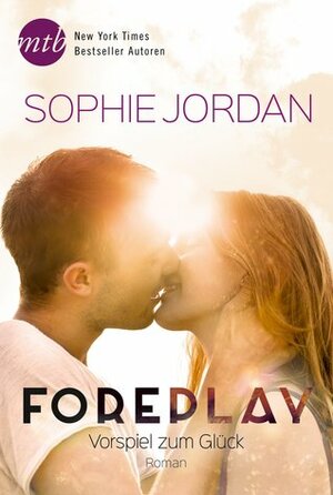 Foreplay - Vorspiel zum Glück by Sophie Jordan