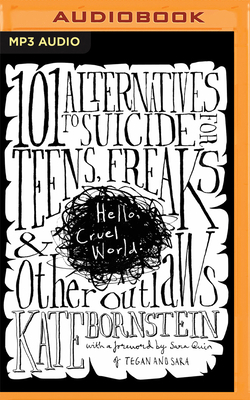 Hello, Cruel World: 101 Alternatives to Suicide for Teens, Freaks, and Other Outlaws by Kate Bornstein