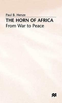 The Horn of Africa: From War to Peace by Paul B. Henze