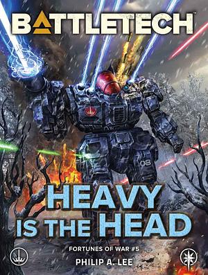 BattleTech: Heavy Is the Head: by Philip A. Lee