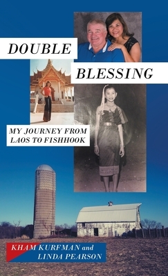 Double Blessing: My Journey from Laos to Fishhook by Kham Kurfman, Linda Pearson