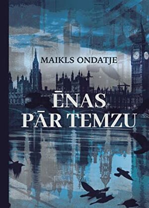 Ēnas pār Temzu by Māra Poļakova, Maikls Ondatje, Michael Ondaatje