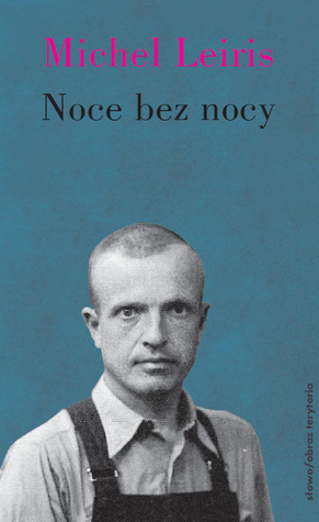 Noce bez nocy i kilka dni bez dnia by Anna Wasilewska, Maurice Blanchot, Michel Leiris