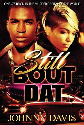 Still Bout DAT by Johnny Davis