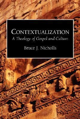 Contextualization: A Theology of Gospel and Culture by Bruce J. Nicholls