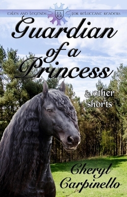 Guardian of a Princess & Other Shorts by Cheryl Carpinello