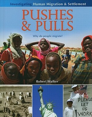 Pushes & Pulls: Why Do People Migrate? by Robert Walker