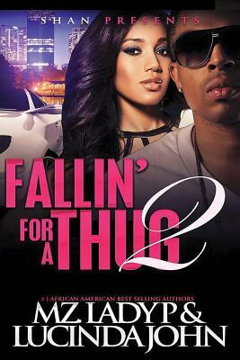 Fallin' For A Thug 2 by Lucinda John, Mz Lady P