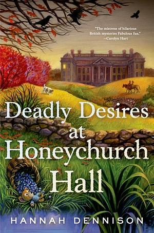 Deadly Desires at Honeychurch Hall by Hannah Dennison
