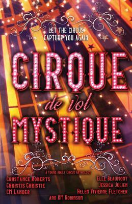 Cirque de vol Mystique by Constance Roberts, Fletcher Helen Vivienne, K. M. Robinson