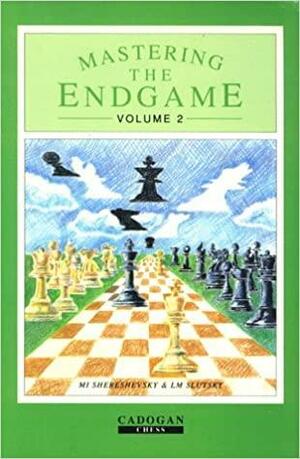 Mastering the Endgame. Vol. II by Mikhail Shereshevsky, L.M. Slutsky