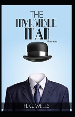 The Invisible Man Illustrated by H.G. Wells