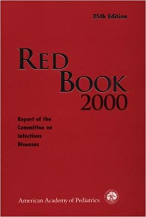 2000 Red Book: Report of the Committee on Infectious Diseases by American Academy of Pediatrics